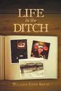 Life in the Ditch - William Lynn Smith