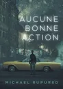 Aucune bonne action - Michael Rupured, Julianne Nova