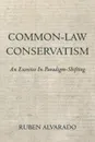 Common-Law Conservatism - Ruben C Alvarado