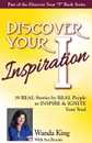 Discover Your Inspiration Wanda King Edition. Real Stories by Real People to Inspire and Ignite Your Soul - Wanda King, Sue Brooke