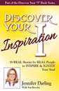 Discover Your Inspiration Jennifer Darling Edition. 19 REAL Stories by REAL People to INSPIRE . IGNITE Your Soul - Jennifer Darling, Sue Brooke