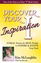 Discover Your Inspiration Kim McLaughlin Edition. 19 REAL Stories by REAL People to INSPIRE . IGNITE Your Soul - Kim McLaughlin, Sue Brooke
