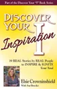 Discover Your Inspiration Elsie Crowninshield Edition. Real Stories by Real People to Inspire and Ignite Your Soul - Elsie Crowninshield, Sue Brooke