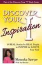 Discover Your Inspiration Moneeka Sawyeer Edition. Real Stories by Real People to Inspire and Ignite Your Soul - Moneeka Sawyeer, Sue Brooke
