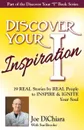 Discover Your Inspiration Joe DiChiara Edition. Real Stories by Real People to Inspire and Ignite Your Soul - Joe DiChiara, Sue Brooke