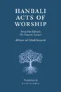 Hanbali Acts of Worship. From Ibn Balban.s The Supreme Synopsis - Musa Furber, Ibn Balban al-Hanbali