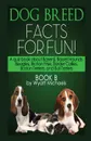 Dog Breed Facts for Fun. Book B - Wyatt Michaels