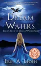 Dream Waters. Book One of the Dream Waters Series - Erin A Jensen