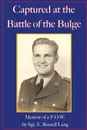 Captured at the Battle of the Bulge. Memoir of a P.O.W. - E. Russell Lang