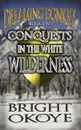 Conquests in the White Wilderness - Bright Okoye