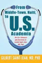 From Middle-Town, Haiti, to U.S. Academia. The Life Struggles and Successes of Gilbert Saint-Jean, MD, PhD - Gilbert Saint-Jean