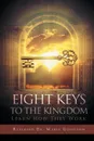 Eight Keys To The Kingdom. Learn How They Work - Reverend Dr. Maria Goldstein