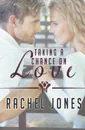 Taking a Chance on Love - Rachel Jones