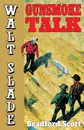 Gunsmoke Talk. A Walt Slade Western - Bradford Scott