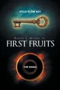 First Fruits - Daniel  J. Miller Jr.