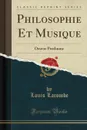 Philosophie Et Musique. Oeuvre Posthume (Classic Reprint) - Louis Lacombe