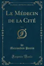 Le Medecin de la Cite, Vol. 2 (Classic Reprint) - Maximilien Perrin