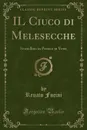 IL Ciuco di Melesecche. Storielline in Prosa e in Versi (Classic Reprint) - Renato Fucini