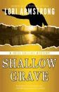 Shallow Grave - Lori Armstrong