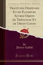 Traite des Dispenses Et de Plusieurs Autres Objets de Theologie Et de Droit Canon, Vol. 2 (Classic Reprint) - Pierre Collet