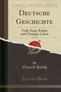 Deutsche Geschichte, Vol. 2 of 3. Volk, Staat, Kultur und Geistiges Leben (Classic Reprint) - Eduard Heyck