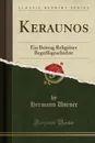 Keraunos. Ein Beitrag Religioser Begriffsgeschichte (Classic Reprint) - Hermann Usener