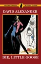 Die, Little Goose. A Bret Hardin Mystery - David Alexander