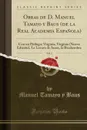 Obras de D. Manuel Tamayo y Baus (de la Real Academia Espanola), Vol. 2. Con un Prologo; Virginia, Virginia (Nueva Edicion), La Locura de Amor, la Ricahembra (Classic Reprint) - Manuel Tamayo y Baus