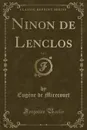 Ninon de Lenclos, Vol. 1 (Classic Reprint) - Eugène de Mirecourt