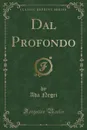 Dal Profondo (Classic Reprint) - Ada Negri