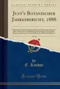 Just.s Botanischer Jahresbericht, 1888, Vol. 16. Systematisch Geordnetes Repertorium der Botanischen Literatur Aller Lander; Zweite Abtheilung; Palaeontologie, Geographie, Pharmaceutische und Technische Botanik, Pflanzenkrankheiten (Classic Reprint) - E. Koehne