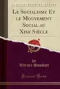 Le Socialisme Et le Mouvement Social au Xixe Siecle (Classic Reprint) - Werner Sombart
