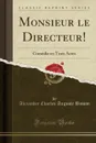 Monsieur le Directeur.. Comedie en Trois Actes (Classic Reprint) - Alexandre Charles Auguste Bisson