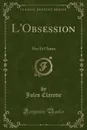 L.Obsession. Moi Et l.Autre (Classic Reprint) - Jules Claretie