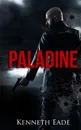 Paladine. Paladine Political Thriller Series - Kenneth Eade