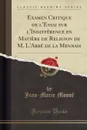 Examen Critique de l.Essai sur l.Indifference en Matiere de Religion de M. L.Abbe de la Mennais (Classic Reprint) - Jean-Marie Mossé