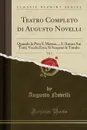 Teatro Completo di Augusto Novelli, Vol. 5. Quando la Pera E Matura...; L.Amore Sui Tetti; Vecchi Eroi; Si Scopron le Tombe (Classic Reprint) - Augusto Novelli