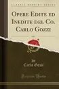 Opere Edite ed Inedite del Co. Carlo Gozzi, Vol. 9 (Classic Reprint) - Carlo Gozzi