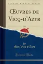 OEuvres de Vicq-d.Azyr, Vol. 6 (Classic Reprint) - Flix Vicq-d'Azyr