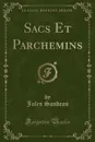 Sacs Et Parchemins (Classic Reprint) - Jules Sandeau
