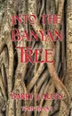 Into the banyan Tree - Barry John Allen