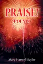 PRAISE.. Poems - Mary Harwell Sayler