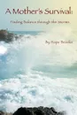 A Mother.s Survival. Finding Balance Through the Storms - Hope Brooks