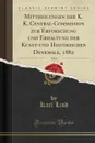 Mittheilungen der K. K. Central-Commission zur Erforschung und Erhaltung der Kunst-und Historischen Denkmale, 1882, Vol. 8 (Classic Reprint) - Karl Lind