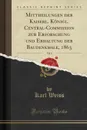 Mittheilungen der Kaiserl. Konigl. Central-Commission zur Erforschung und Erhaltung der Baudenkmale, 1863, Vol. 8 (Classic Reprint) - Karl Weiss