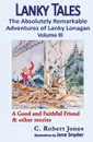 Lanky Tales, Vol. 3. A Good and Faithful Friend . other stories - C. Robert Jones