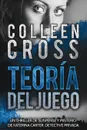 Teoria del Juego. Un thriller de suspense y misterio de Katerina Carter, detective privada - Colleen Cross, Cinta García de la Rosa