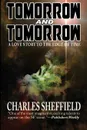 Tomorrow and Tomorrow - Charles Sheffield