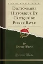 Dictionnaire Historique Et Critique de Pierre Bayle, Vol. 16 (Classic Reprint) - Pierre Bayle