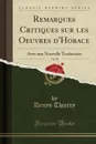 Remarques Critiques sur les Oeuvres d.Horace, Vol. 10. Avec une Nouvelle Traduction (Classic Reprint) - Denys Thierry